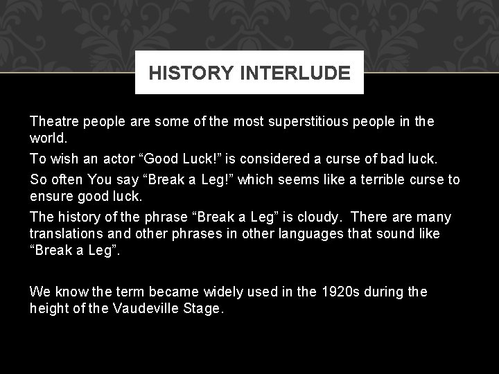 HISTORY INTERLUDE Theatre people are some of the most superstitious people in the world.