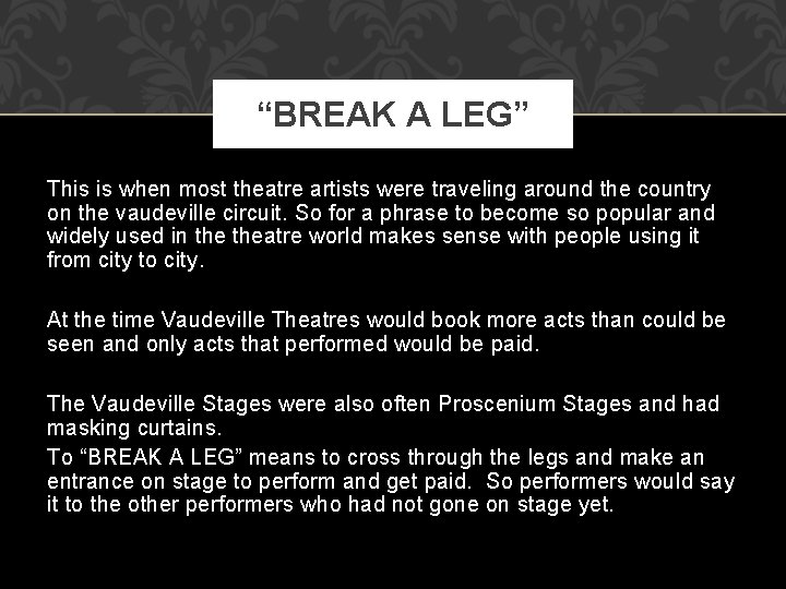 “BREAK A LEG” This is when most theatre artists were traveling around the country