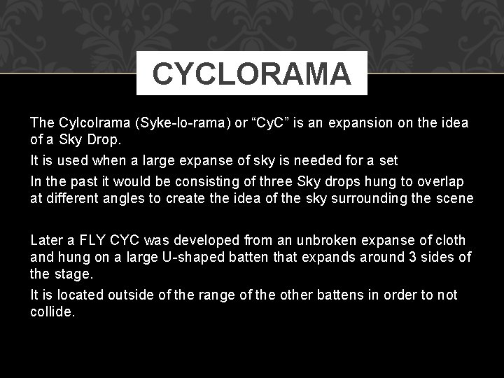 CYCLORAMA The Cylcolrama (Syke-lo-rama) or “Cy. C” is an expansion on the idea of