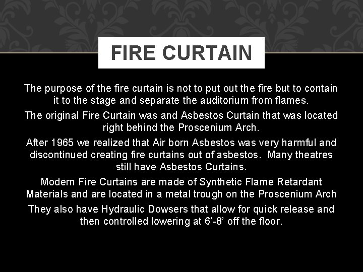 FIRE CURTAIN The purpose of the fire curtain is not to put out the