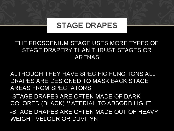 STAGE DRAPES THE PROSCENIUM STAGE USES MORE TYPES OF STAGE DRAPERY THAN THRUST STAGES