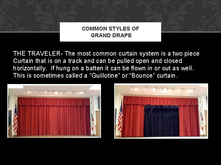 COMMON STYLES OF GRAND DRAPE THE TRAVELER- The most common curtain system is a