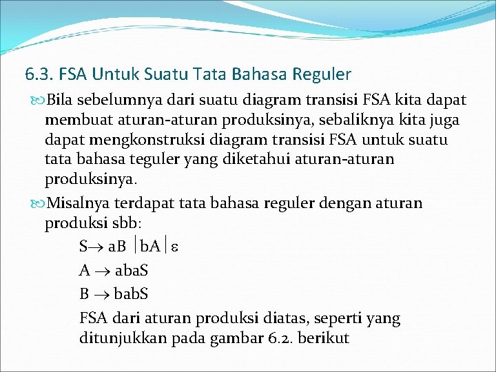 6. 3. FSA Untuk Suatu Tata Bahasa Reguler Bila sebelumnya dari suatu diagram transisi