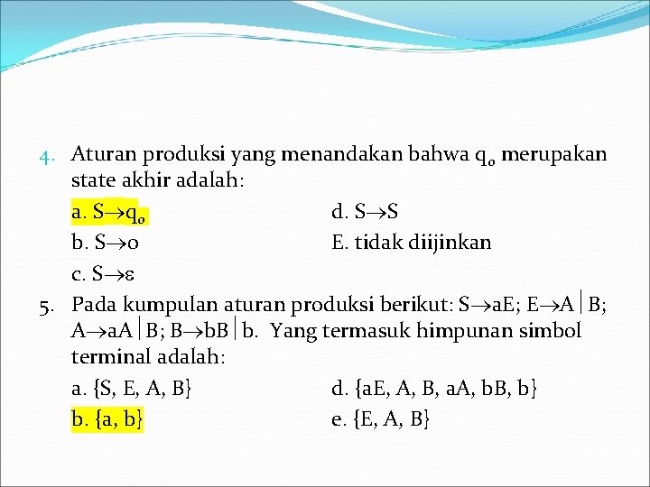 4. Aturan produksi yang menandakan bahwa q 0 merupakan state akhir adalah: a. S