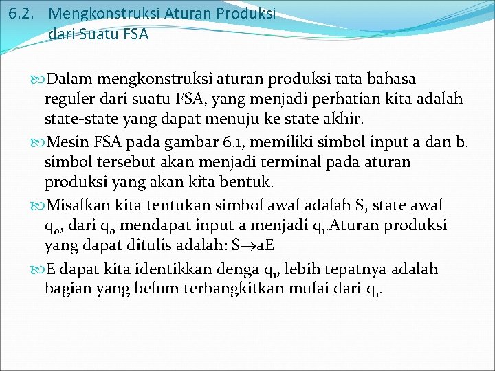 6. 2. Mengkonstruksi Aturan Produksi dari Suatu FSA Dalam mengkonstruksi aturan produksi tata bahasa