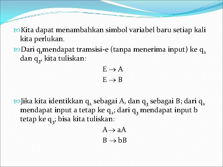  Kita dapat menambahkan simbol variabel baru setiap kali kita perlukan. Dari q 1