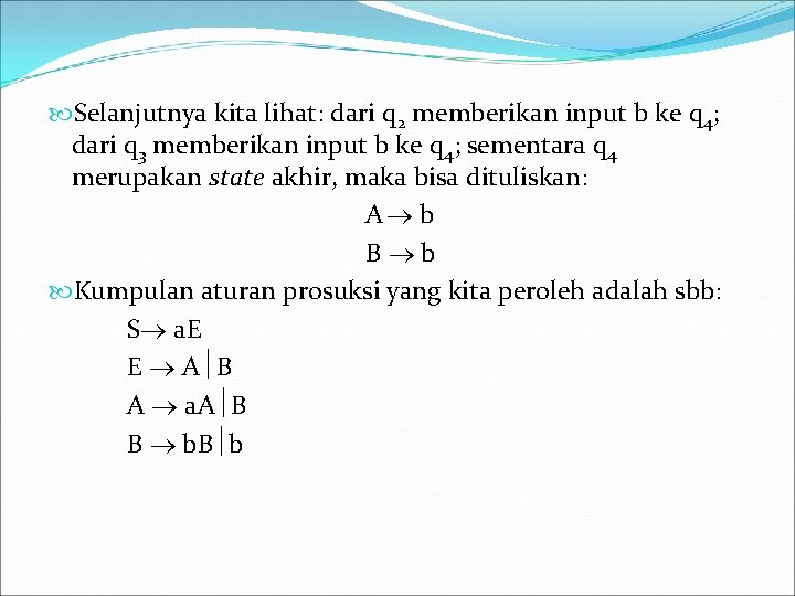  Selanjutnya kita lihat: dari q 2 memberikan input b ke q 4; dari