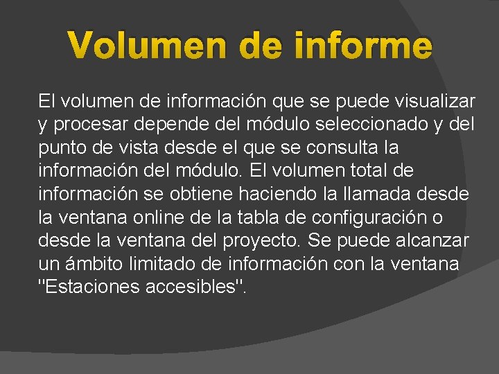 Volumen de informe El volumen de información que se puede visualizar y procesar depende