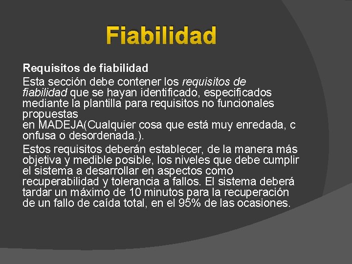 Fiabilidad Requisitos de fiabilidad Esta sección debe contener los requisitos de fiabilidad que se