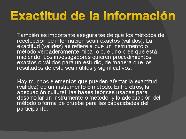 Exactitud de la información También es importante asegurarse de que los métodos de recolección