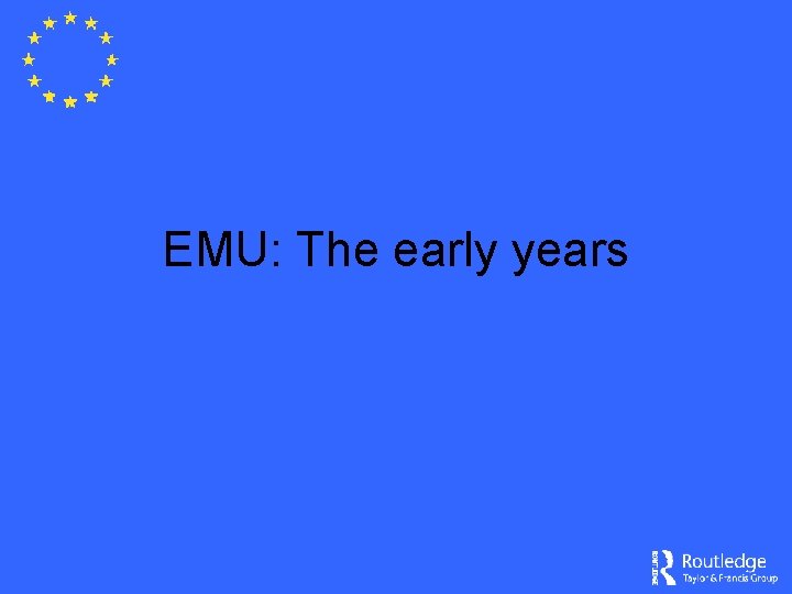 EMU: The early years 