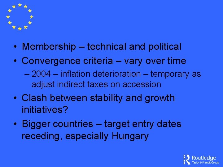  • Membership – technical and political • Convergence criteria – vary over time