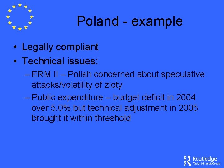 Poland - example • Legally compliant • Technical issues: – ERM II – Polish