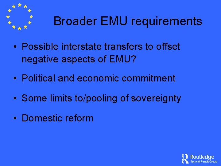 Broader EMU requirements • Possible interstate transfers to offset negative aspects of EMU? •