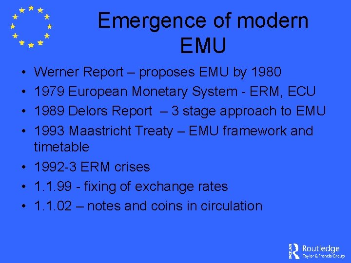 Emergence of modern EMU • • Werner Report – proposes EMU by 1980 1979