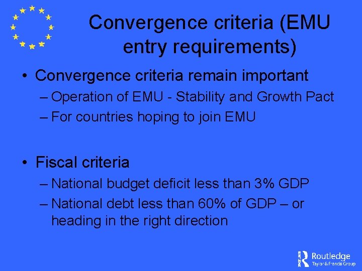 Convergence criteria (EMU entry requirements) • Convergence criteria remain important – Operation of EMU