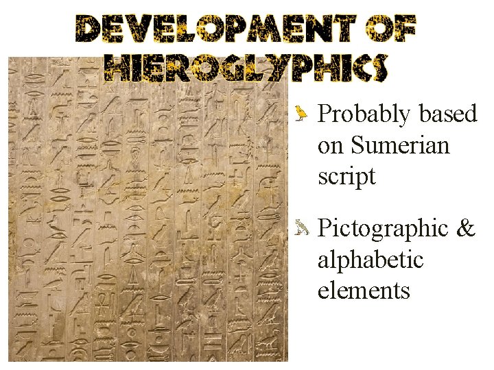 Probably based on Sumerian script Pictographic & alphabetic elements Probably based on Sumerian script Pictographic & alphabetic elements