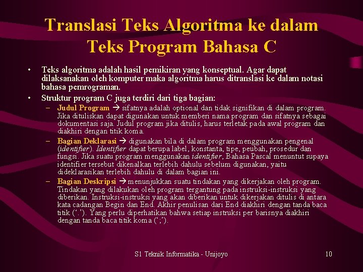 Translasi Teks Algoritma ke dalam Teks Program Bahasa C • • Teks algoritma adalah