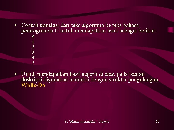  • Contoh translasi dari teks algoritma ke teks bahasa pemrograman C untuk mendapatkan