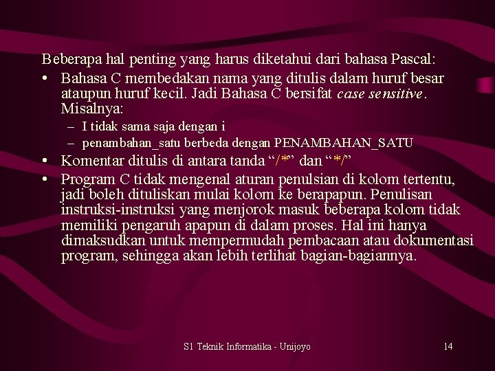 Beberapa hal penting yang harus diketahui dari bahasa Pascal: • Bahasa C membedakan nama