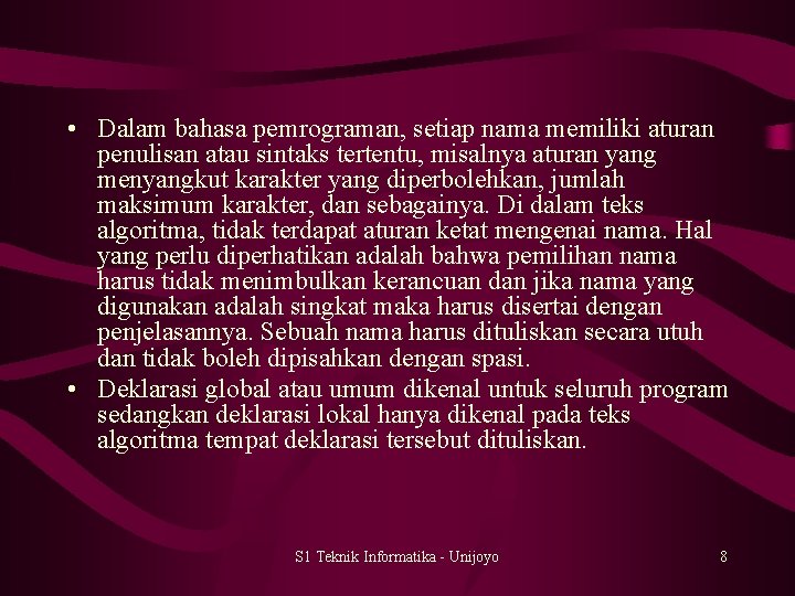  • Dalam bahasa pemrograman, setiap nama memiliki aturan penulisan atau sintaks tertentu, misalnya