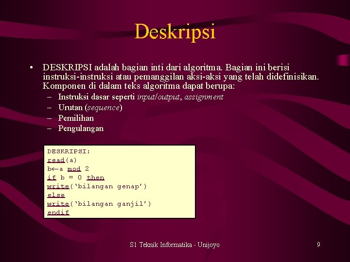 Deskripsi • DESKRIPSI adalah bagian inti dari algoritma. Bagian ini berisi instruksi-instruksi atau pemanggilan