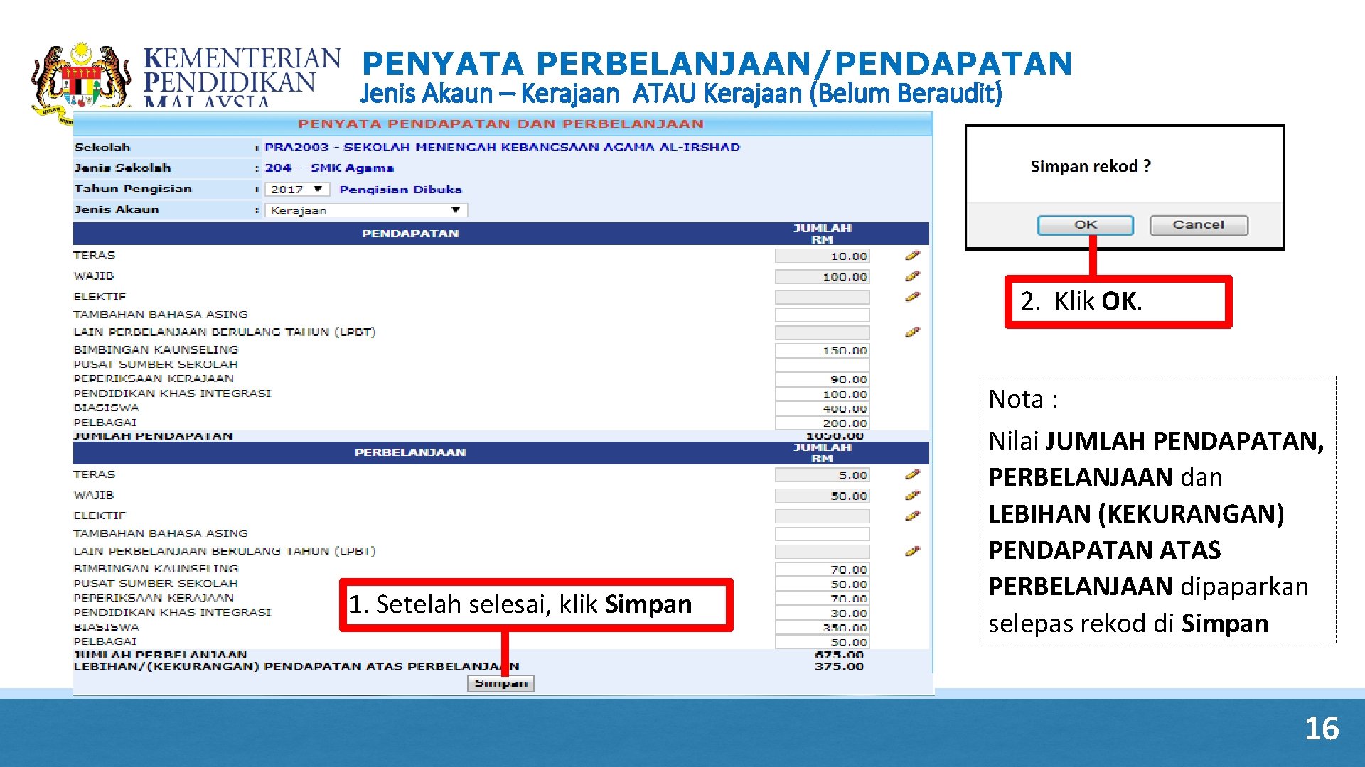 PENYATA PERBELANJAAN/PENDAPATAN Jenis Akaun – Kerajaan ATAU Kerajaan (Belum Beraudit) 2. Klik OK. 1. PENYATA PERBELANJAAN/PENDAPATAN Jenis Akaun – Kerajaan ATAU Kerajaan (Belum Beraudit) 2. Klik OK. 1.
