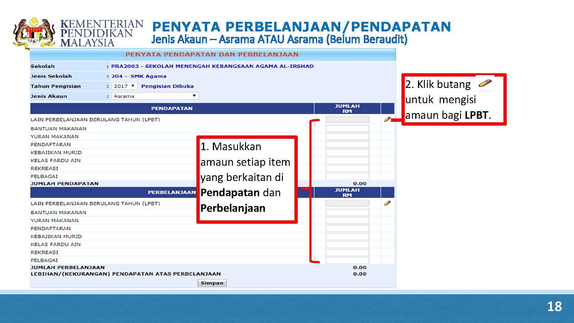 PENYATA PERBELANJAAN/PENDAPATAN Jenis Akaun – Asrama ATAU Asrama (Belum Beraudit) 2. Klik butang untuk PENYATA PERBELANJAAN/PENDAPATAN Jenis Akaun – Asrama ATAU Asrama (Belum Beraudit) 2. Klik butang untuk
