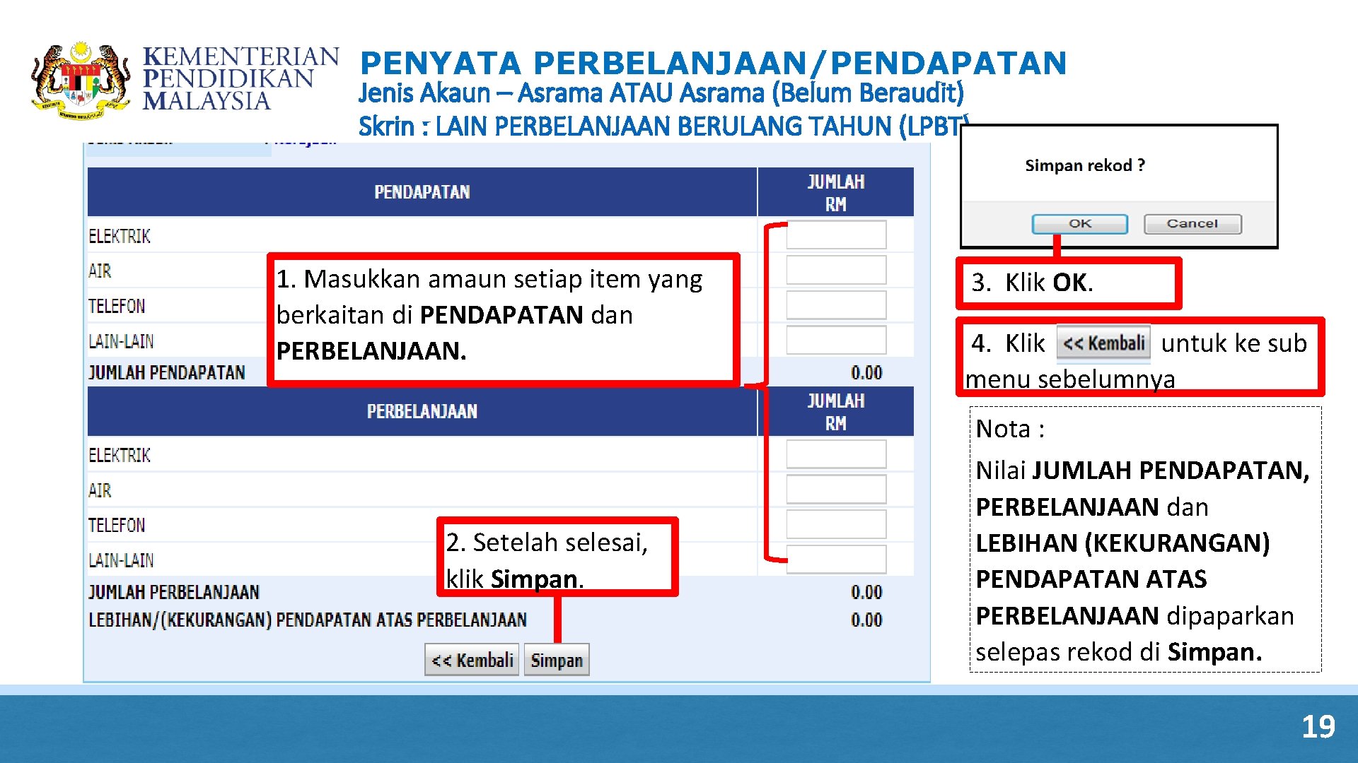 PENYATA PERBELANJAAN/PENDAPATAN Jenis Akaun – Asrama ATAU Asrama (Belum Beraudit) Skrin : LAIN PERBELANJAAN PENYATA PERBELANJAAN/PENDAPATAN Jenis Akaun – Asrama ATAU Asrama (Belum Beraudit) Skrin : LAIN PERBELANJAAN