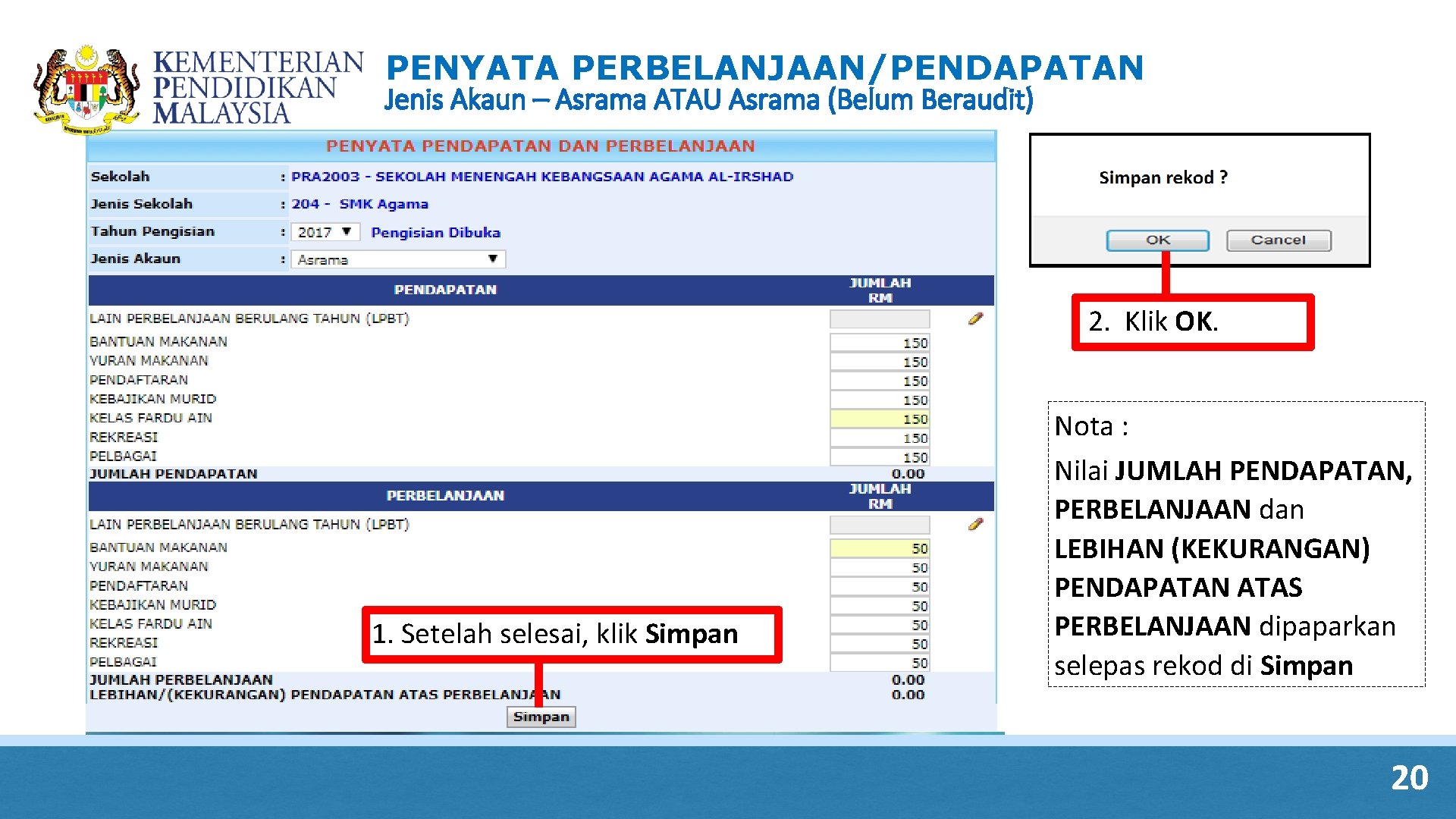 PENYATA PERBELANJAAN/PENDAPATAN Jenis Akaun – Asrama ATAU Asrama (Belum Beraudit) 2. Klik OK. 1. PENYATA PERBELANJAAN/PENDAPATAN Jenis Akaun – Asrama ATAU Asrama (Belum Beraudit) 2. Klik OK. 1.