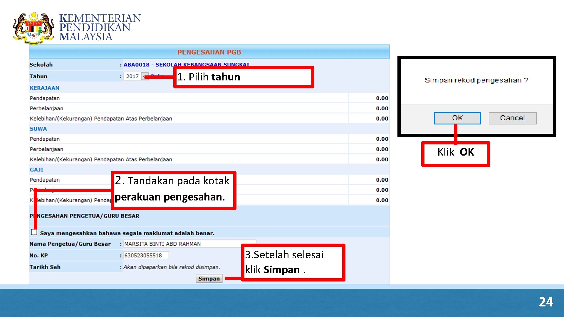 1. Pilih tahun Klik OK 2. Tandakan pada kotak perakuan pengesahan. 3. Setelah selesai 1. Pilih tahun Klik OK 2. Tandakan pada kotak perakuan pengesahan. 3. Setelah selesai