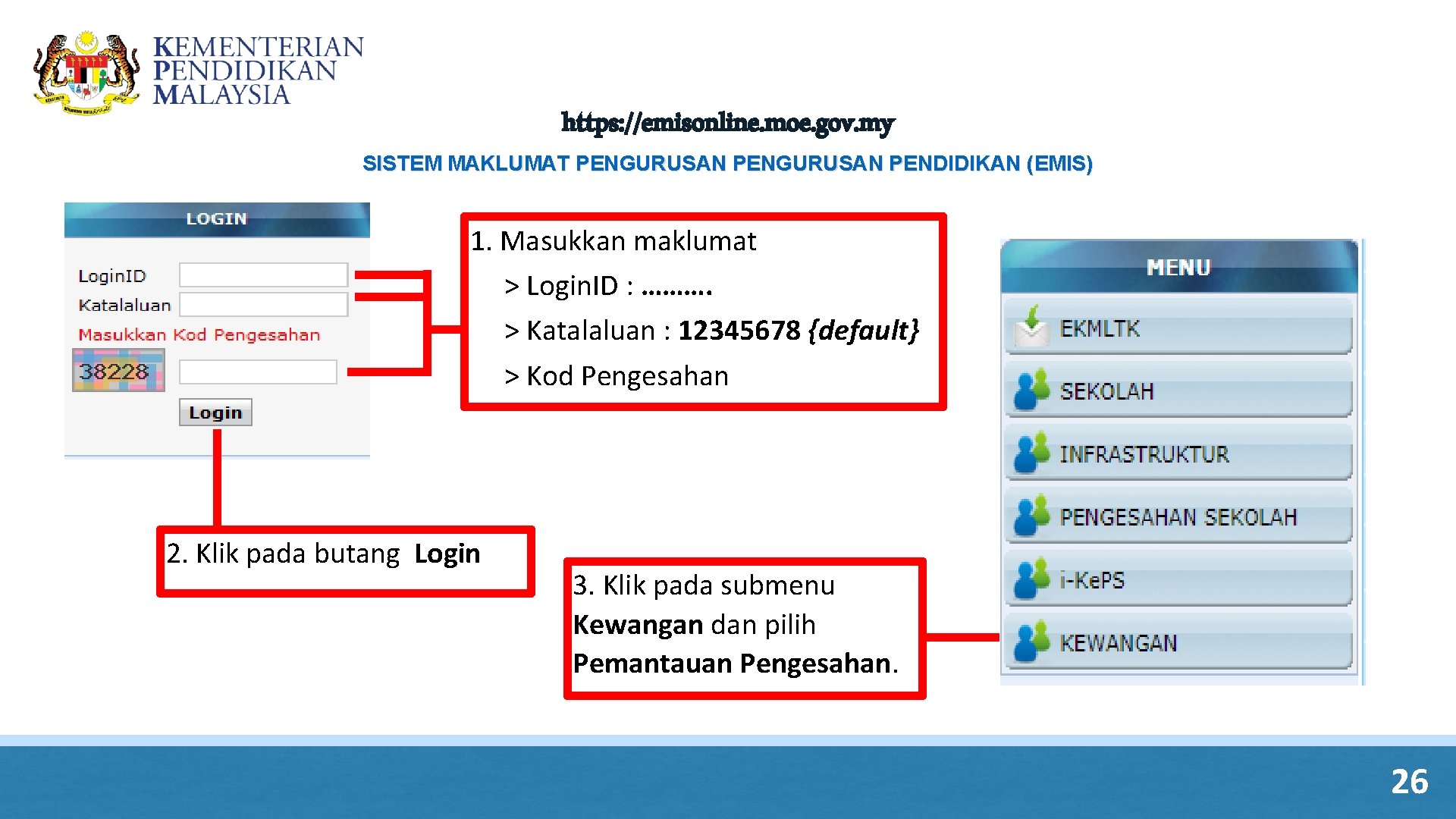 https: //emisonline. moe. gov. my SISTEM MAKLUMAT PENGURUSAN PENDIDIKAN (EMIS) 1. Masukkan maklumat > https: //emisonline. moe. gov. my SISTEM MAKLUMAT PENGURUSAN PENDIDIKAN (EMIS) 1. Masukkan maklumat >