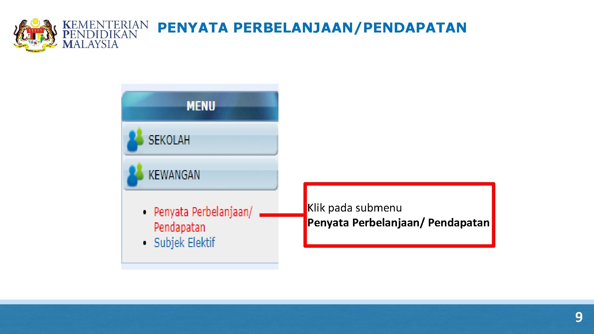 PENYATA PERBELANJAAN/PENDAPATAN Klik pada submenu Penyata Perbelanjaan/ Pendapatan 9 PENYATA PERBELANJAAN/PENDAPATAN Klik pada submenu Penyata Perbelanjaan/ Pendapatan 9