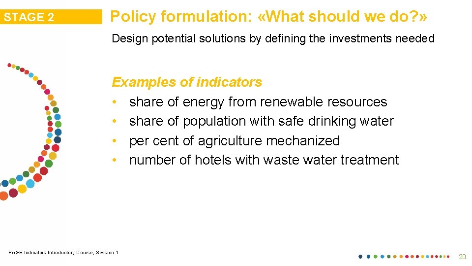 STAGE 2 Policy formulation: «What should we do? » Design potential solutions by defining