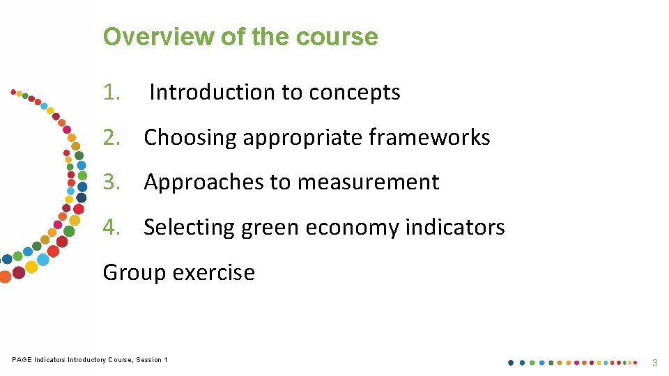 Overview of the course 1. Introduction to concepts 2. Choosing appropriate frameworks 3. Approaches