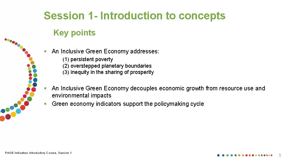 Session 1 - Introduction to concepts Key points § An Inclusive Green Economy addresses: