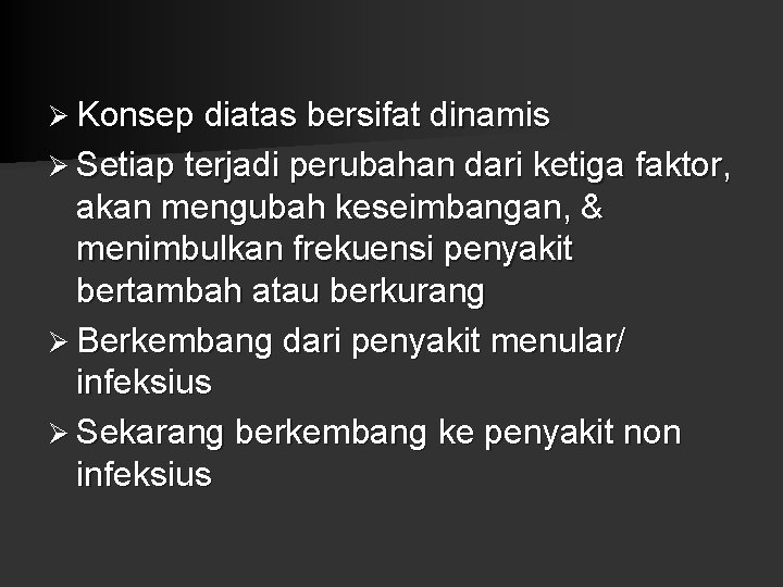 Ø Konsep diatas bersifat dinamis Ø Setiap terjadi perubahan dari ketiga faktor, akan mengubah