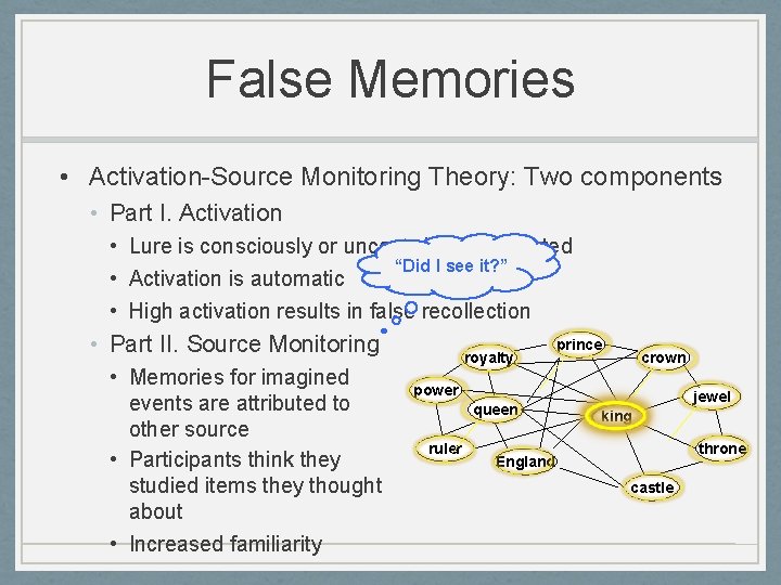 False Memories • Activation-Source Monitoring Theory: Two components • Part I. Activation • Lure