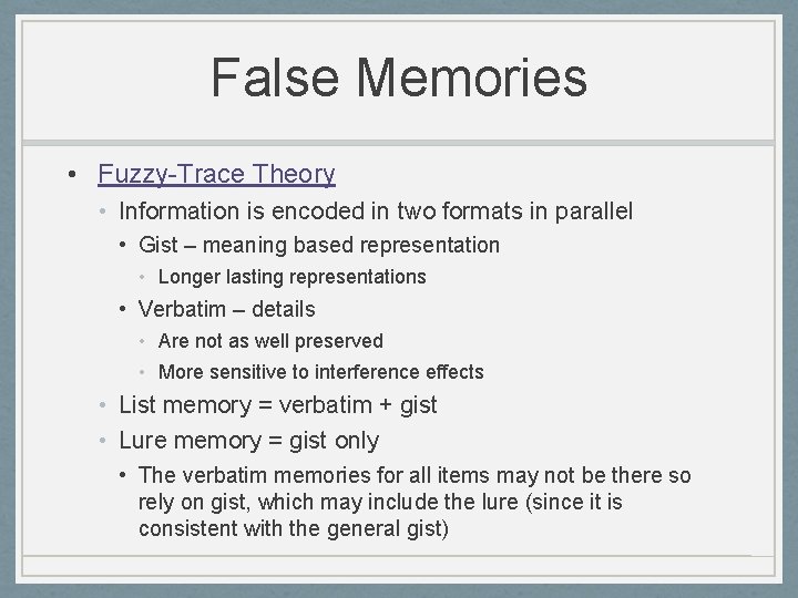 False Memories • Fuzzy-Trace Theory • Information is encoded in two formats in parallel