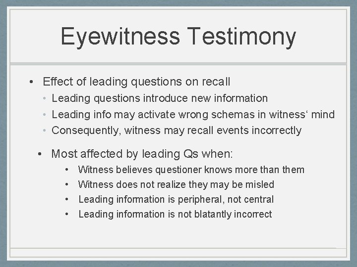Eyewitness Testimony • Effect of leading questions on recall • Leading questions introduce new