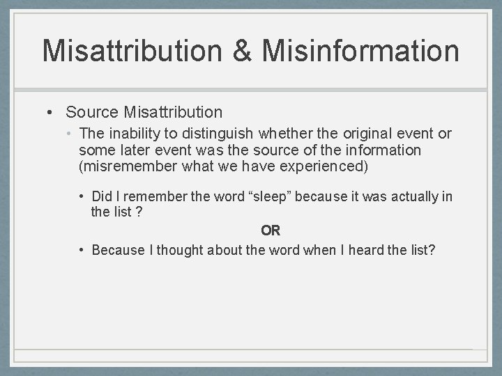 Misattribution & Misinformation • Source Misattribution • The inability to distinguish whether the original