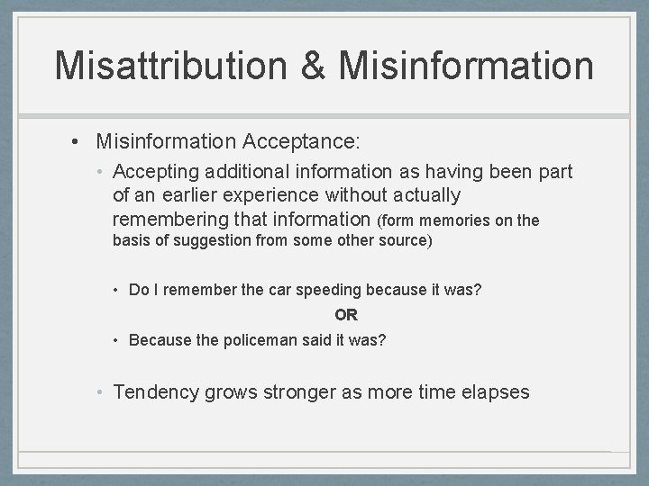 Misattribution & Misinformation • Misinformation Acceptance: • Accepting additional information as having been part