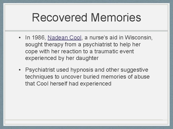 Recovered Memories • In 1986, Nadean Cool, a nurse’s aid in Wisconsin, sought therapy