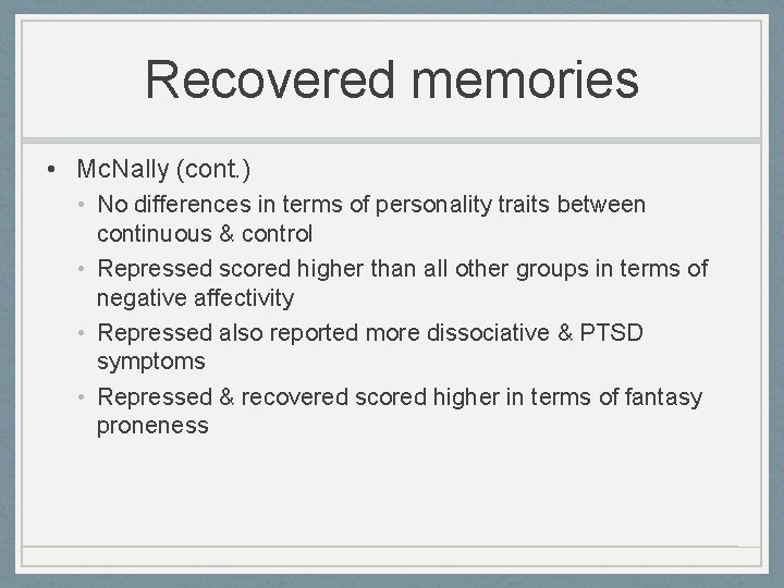 Recovered memories • Mc. Nally (cont. ) • No differences in terms of personality