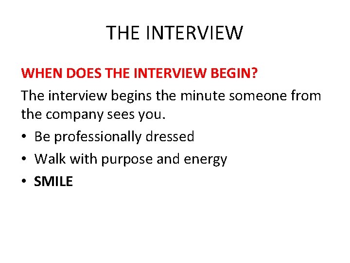 THE INTERVIEW WHEN DOES THE INTERVIEW BEGIN? The interview begins the minute someone from