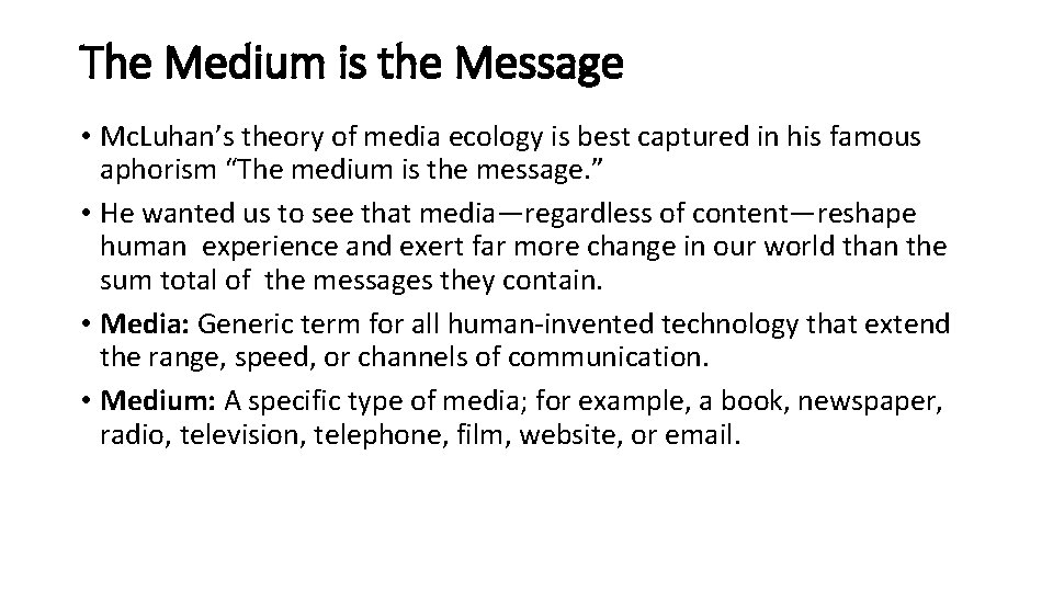 The Medium is the Message • Mc. Luhan’s theory of media ecology is best