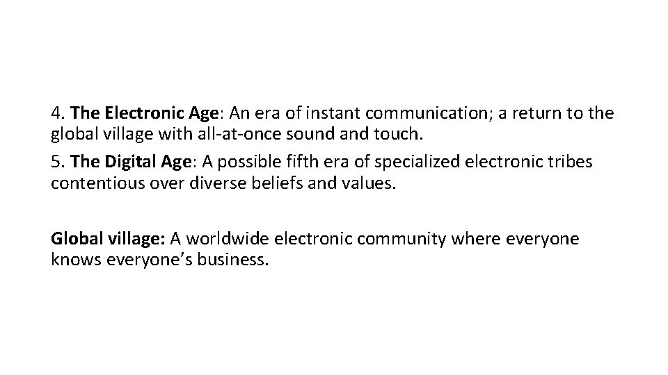 4. The Electronic Age: An era of instant communication; a return to the global