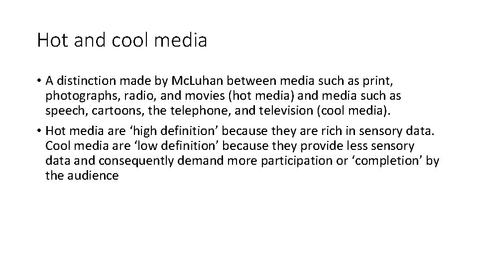 Hot and cool media • A distinction made by Mc. Luhan between media such