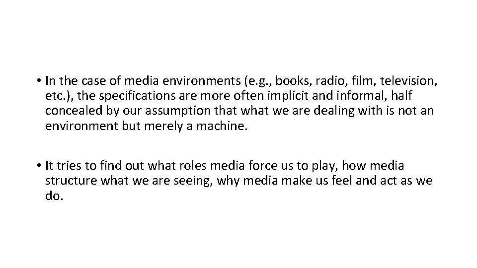  • In the case of media environments (e. g. , books, radio, film,