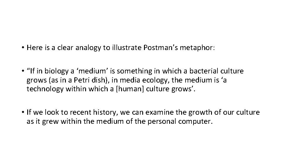  • Here is a clear analogy to illustrate Postman’s metaphor: • “If in